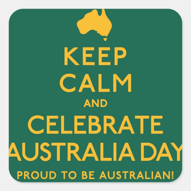 Keep Calm and Celebrate Australia Day! Square Sticker (Front)