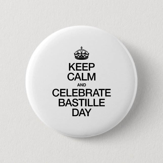 KEEP CALM AND CELEBRATE BASTILLE DAY 6 CM ROUND BADGE (Front)