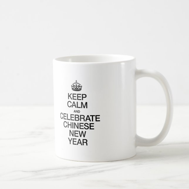 KEEP CALM AND CELEBRATE CHINESE NEW YEAR COFFEE MUG (Right)