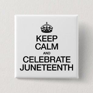 KEEP CALM AND CELEBRATE JUNETEENTH 15 CM SQUARE BADGE