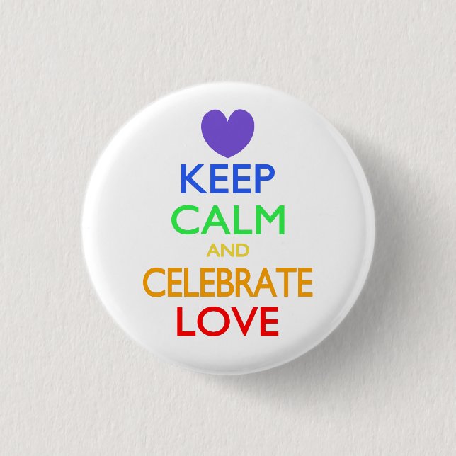 Keep Calm and Celebrate Love 3 Cm Round Badge (Front)