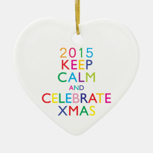 KEEP CALM AND CELEBRATE XMAS - template year Ceramic Tree Decoration