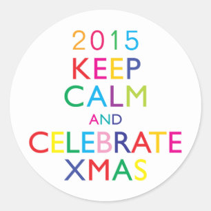 KEEP CALM AND CELEBRATE XMAS - template year Classic Round Sticker