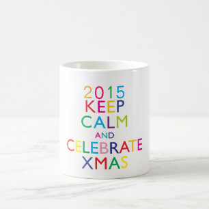 KEEP CALM AND CELEBRATE XMAS - template year Coffee Mug