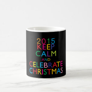 KEEP CALM AND CELEBRATE XMAS - template year Coffee Mug