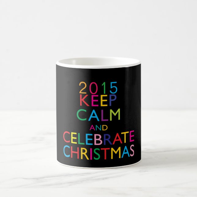 KEEP CALM AND CELEBRATE XMAS - template year Coffee Mug (Center)