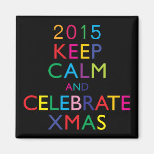 KEEP CALM AND CELEBRATE XMAS - template year Magnet
