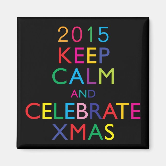 KEEP CALM AND CELEBRATE XMAS - template year Magnet (Front)