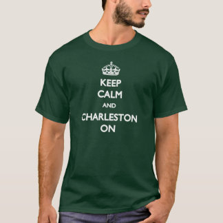 Keep Calm And Charleston On T-shirt