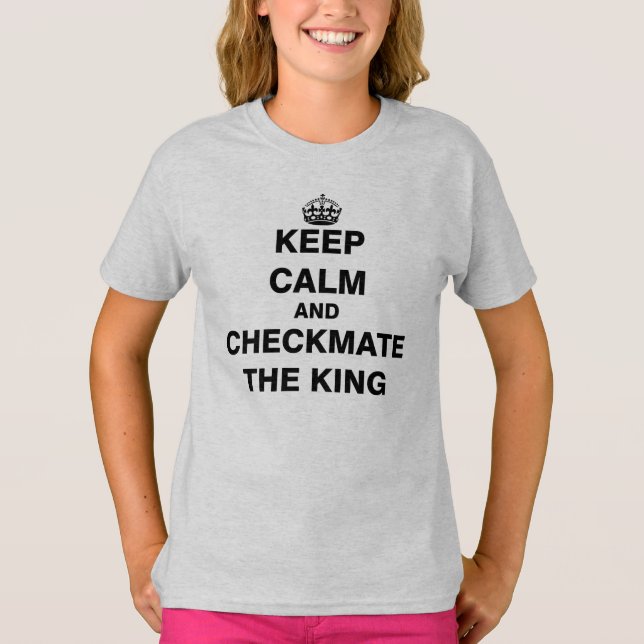 Keep Calm and Checkmate The King T-Shirt (Front)