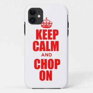 Keep Calm and Chop On iPhone 5 Case