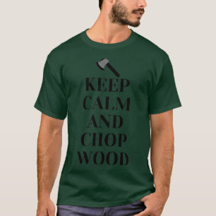 Keep Calm and Chop Wood Classic TShirt