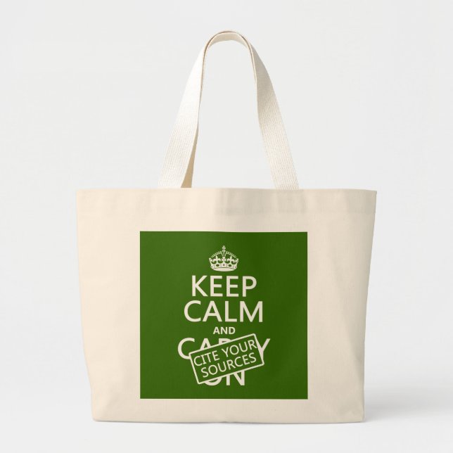 Keep Calm and Cite Your Sources (in any colour) Large Tote Bag (Front)