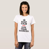 Keep Calm and Cite Your Sources T-Shirt (Front Full)