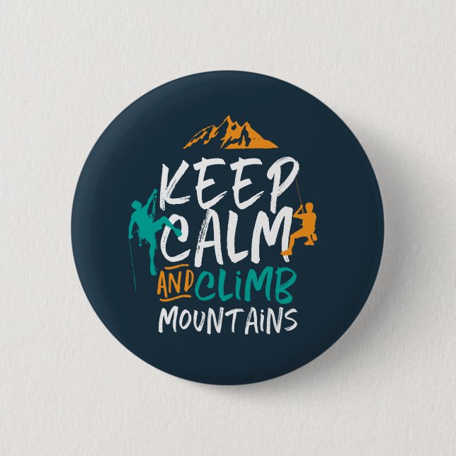 Keep Calm and Climb Mountains Rock Climbing 6 Cm Round Badge (Front)