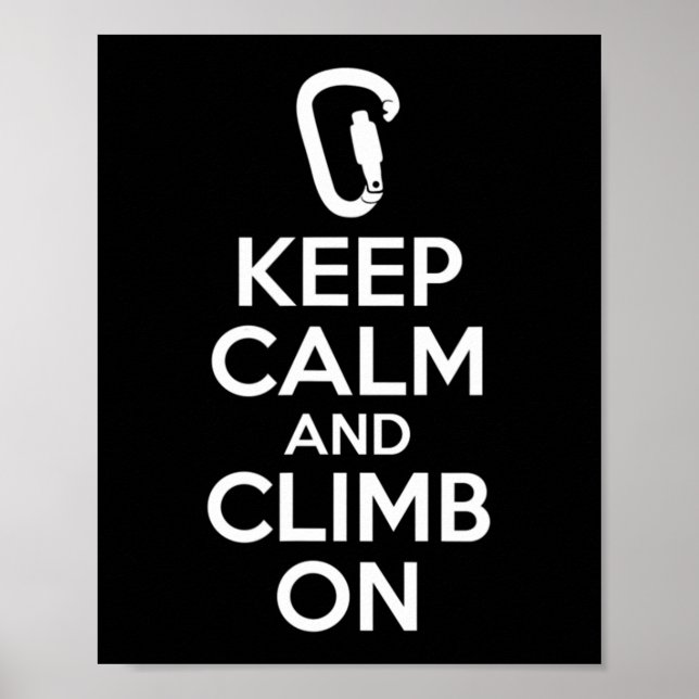 Keep Calm And Climb On  Cute Fun Rock Climbing  Poster (Front)