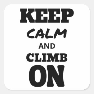 Keep calm and climb on square sticker