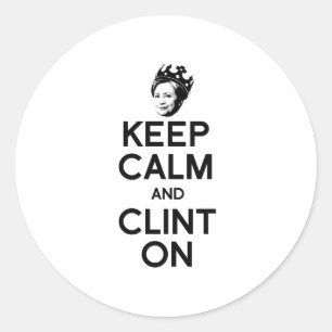 KEEP CALM AND CLINT ON -- CLASSIC ROUND STICKER