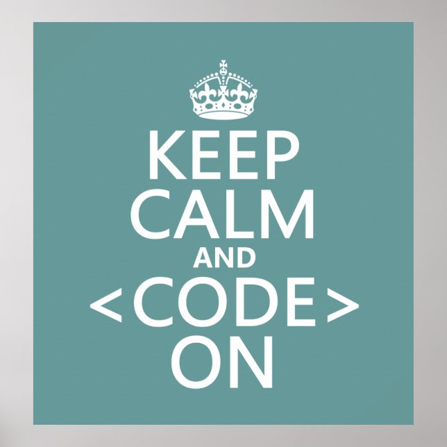 Keep Calm and <Code> On - all colours Poster (Front)