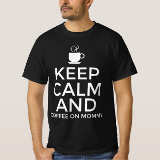 Keep calm and coffee on mummy T-Shirt