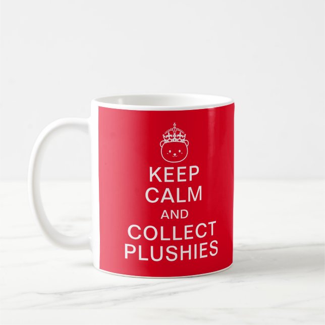 Keep Calm And Collect Plushies | Funny Cute Quote Coffee Mug (Left)