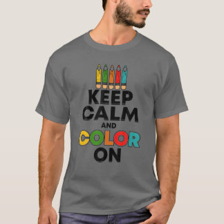 Keep Calm And Colour On - Funny Painter Gift T-Shirt