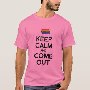KEEP CALM AND COME OUT T-Shirt