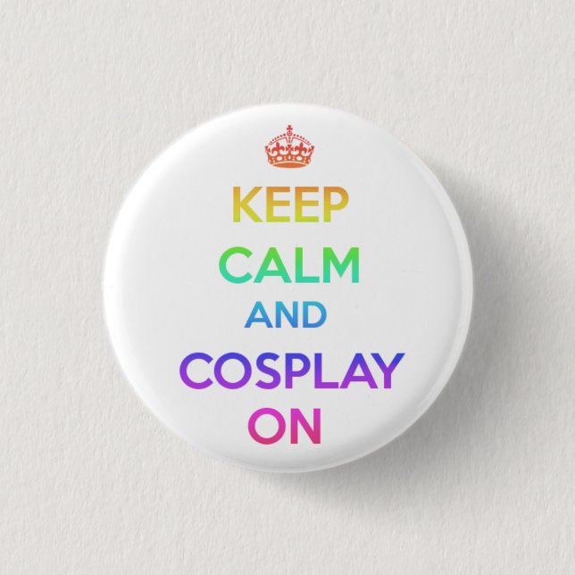 Keep Calm and Cosplay On 3 Cm Round Badge (Front)