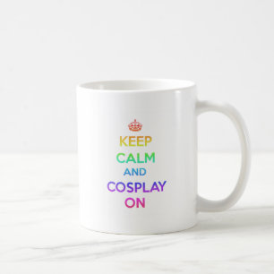 Keep Calm and Cosplay On Coffee Mug