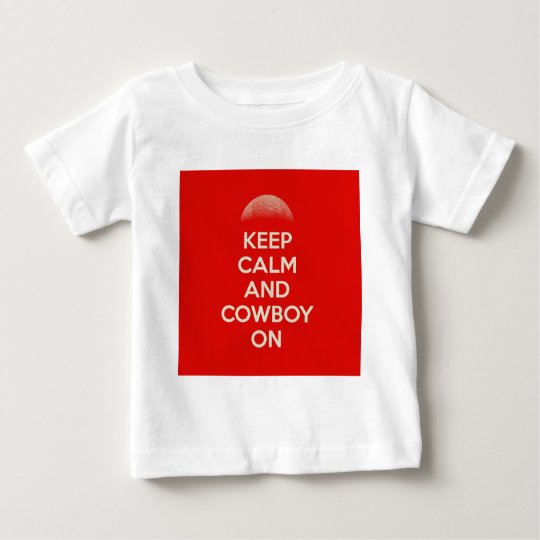 Keep Calm and Cowboy On Baby T-Shirt