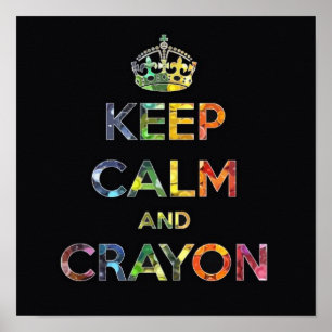 Keep Calm and Crayon draw drawing kid kids funny c Poster