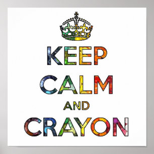 Keep Calm and Crayon draw drawing kid kids funny c Poster