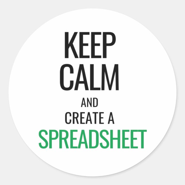 Keep Calm and Create a Spreadsheet - Excel Classic Round Sticker (Front)