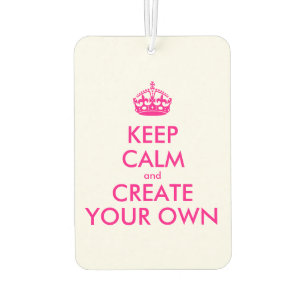 Keep calm and create your own - Pink Car Air Freshener