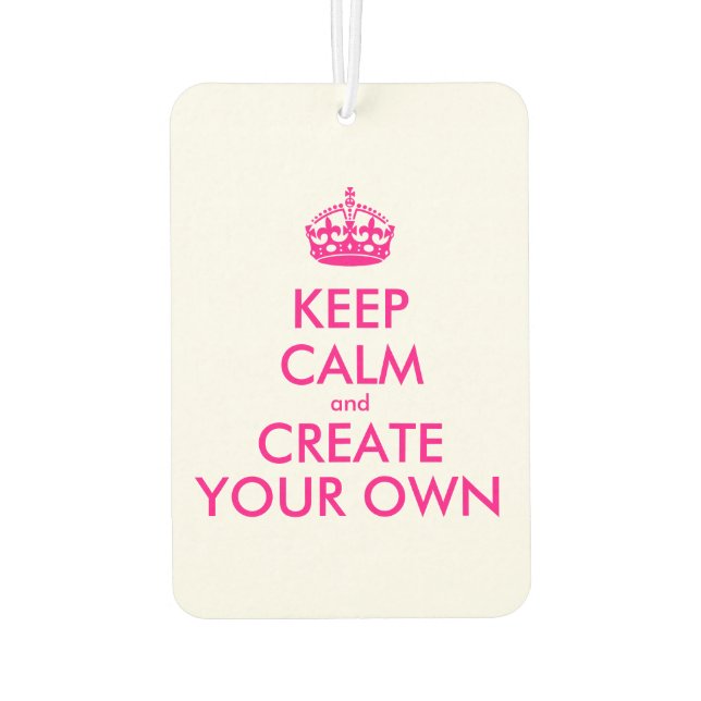 Keep calm and create your own - Pink Car Air Freshener (Back)