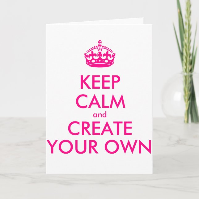 Keep calm and create your own - Pink Card (Front)