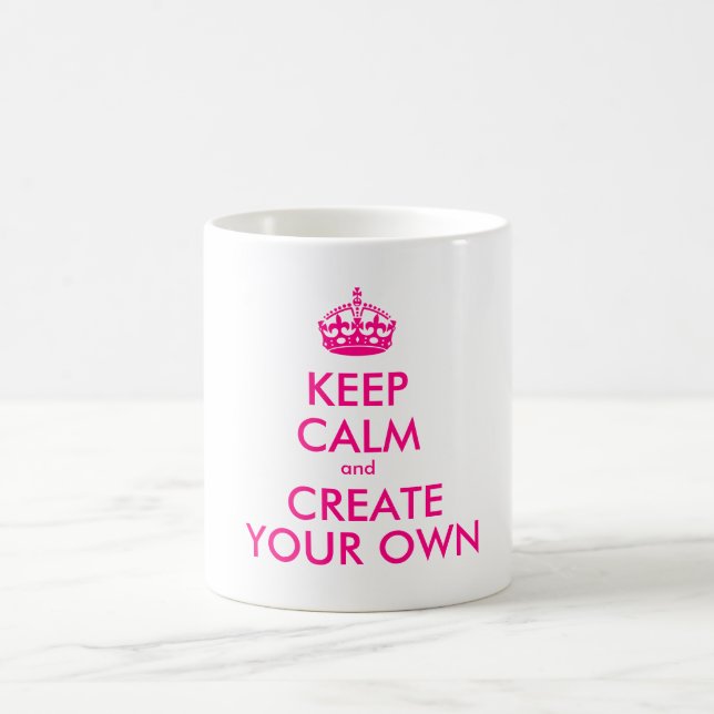 Keep calm and create your own - Pink Coffee Mug (Center)