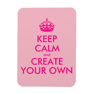 Keep calm and create your own - Pink Magnet