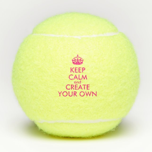 Keep calm and create your own - Pink Tennis Balls (Front)