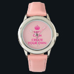 Keep calm and create your own - Pink Watch<br><div class="desc">Hello and welcome, create and customise your own "keep calm" design for this one is unique! Replace the words "keep calm and create your own" by the word of your choice and choose the background colour you want! You can imagine and do everything!! ex: "keep calm and carry on" "keep...</div>