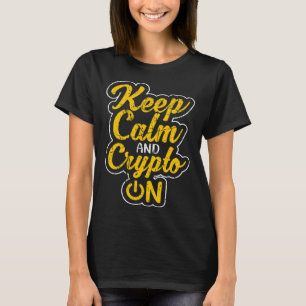 Keep Calm and Crypto On Bitcoin BTC Cryptocurrency T-Shirt