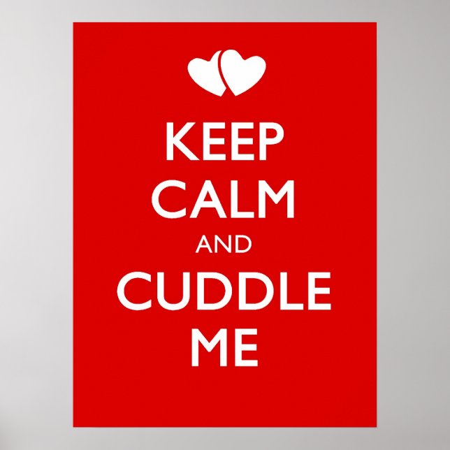 KEEP CALM AND CUDDLE ME POSTER (Front)