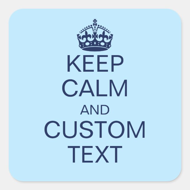 Keep Calm And [Custom Text] Square Sticker (Front)