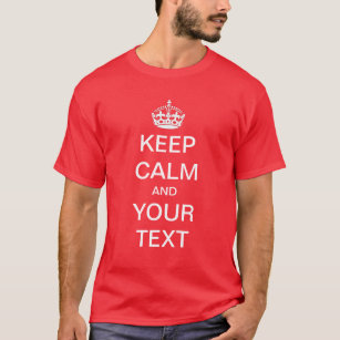 Keep calm and Customise Your Own Shirt