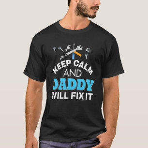 Keep Calm And Daddy Will Fix It Dad Father's Day T-Shirt