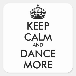 KEEP CALM AND DANCE MORE - personalised text Square Sticker