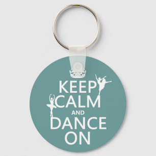 Keep Calm and Dance On (ballet) (all colours) Key Ring