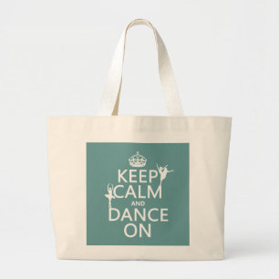 Keep Calm and Dance On (ballet) (all colours) Large Tote Bag