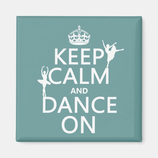 Keep Calm and Dance On (ballet) (all colours) Magnet (Front)