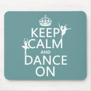 Keep Calm and Dance On (ballet) (all colours) Mouse Mat